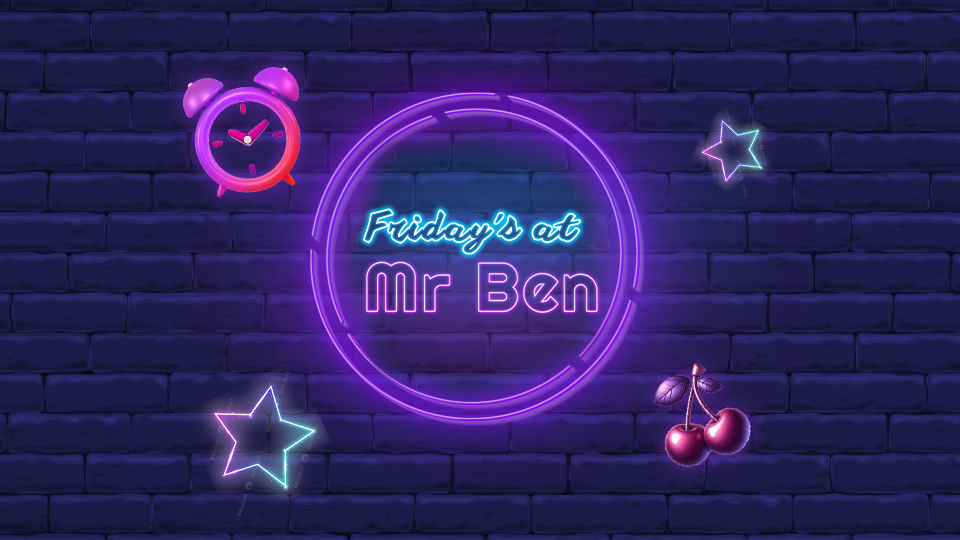Fridays at Mr Ben